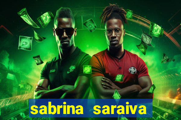 sabrina saraiva buceta flix