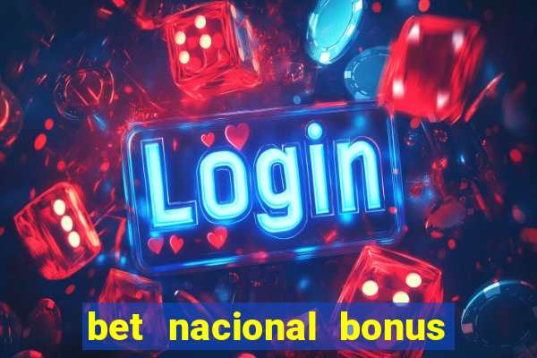 bet nacional bonus de boas vindas