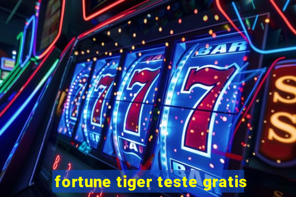 fortune tiger teste gratis
