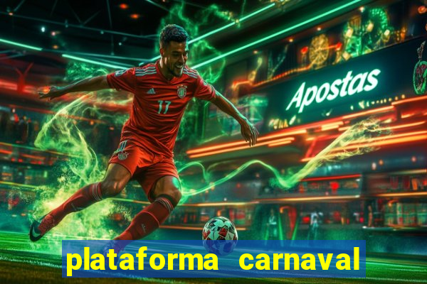 plataforma carnaval 777 bet