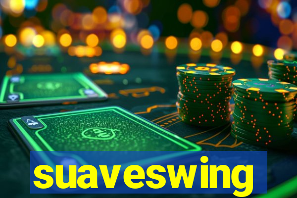 suaveswing