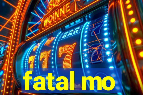 fatal mo