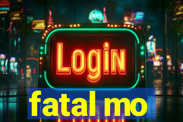 fatal mo