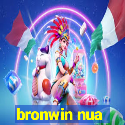 bronwin nua