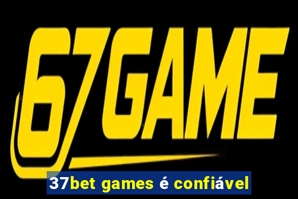 37bet games é confiável