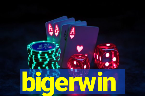 bigerwin