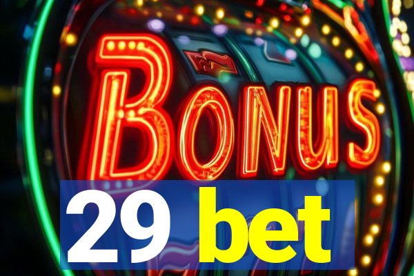 29 bet