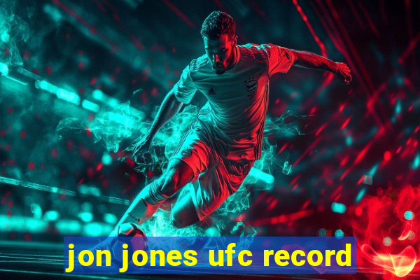 jon jones ufc record