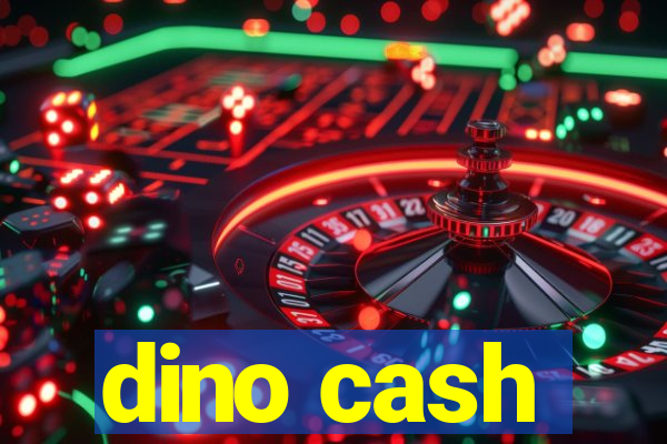 dino cash