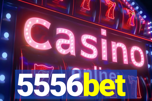 5556bet