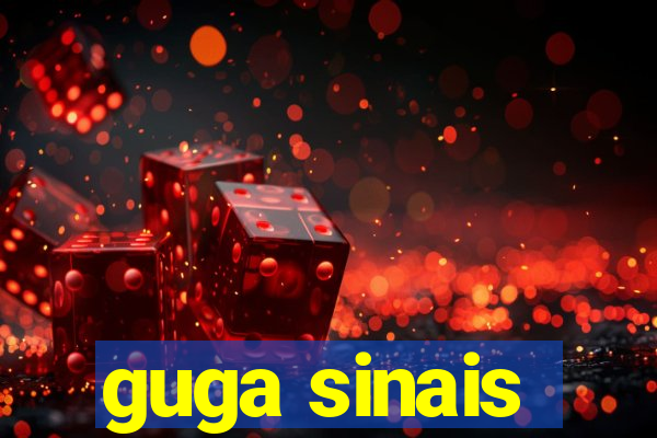 guga sinais
