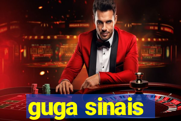 guga sinais