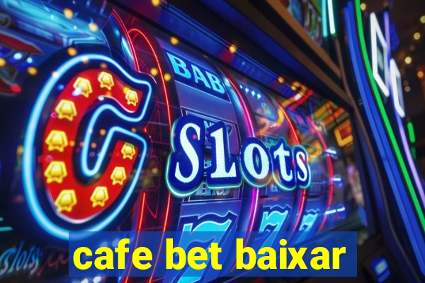 cafe bet baixar