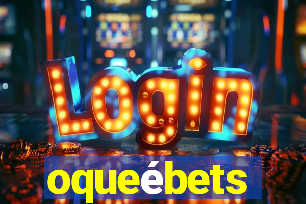 oqueébets