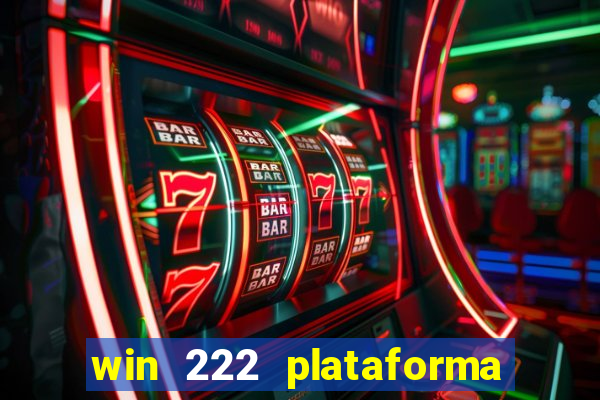win 222 plataforma de jogos