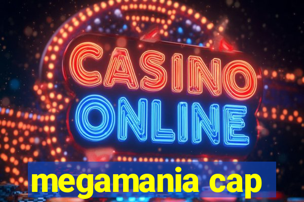 megamania cap