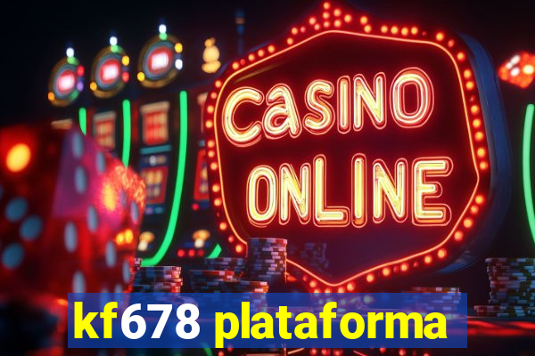 kf678 plataforma