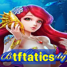 tftatics