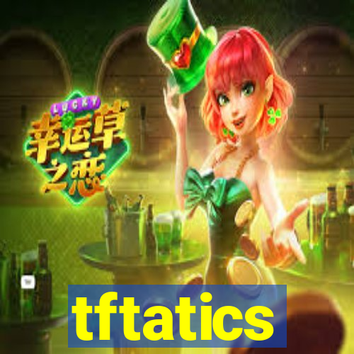 tftatics