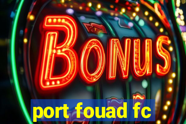 port fouad fc