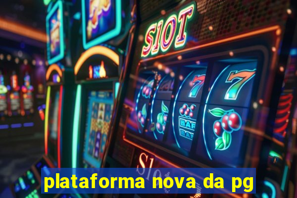 plataforma nova da pg