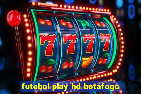 futebol play hd botafogo