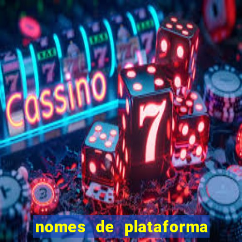 nomes de plataforma de jogos de aposta