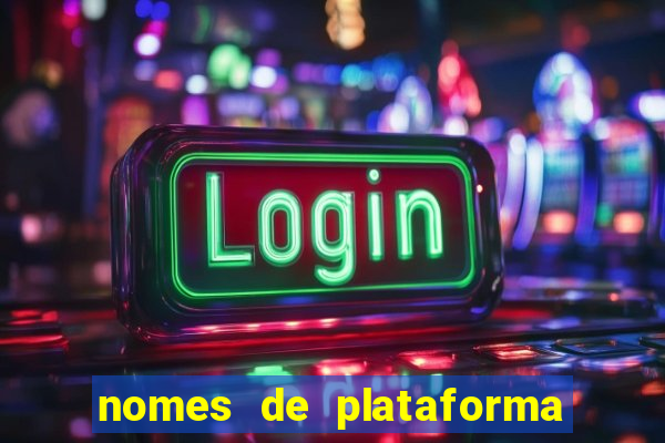 nomes de plataforma de jogos de aposta