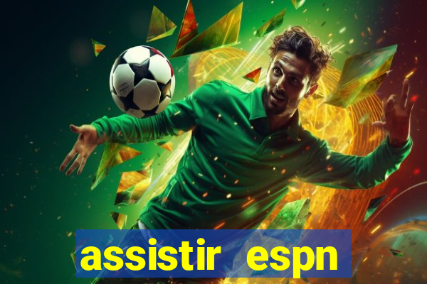 assistir espn brasil ao vivo