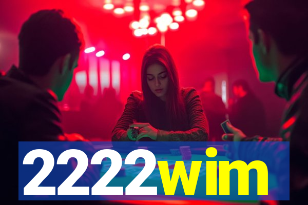 2222wim