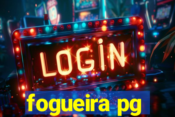 fogueira pg