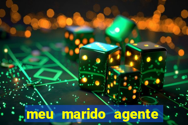 meu marido agente secreto completo