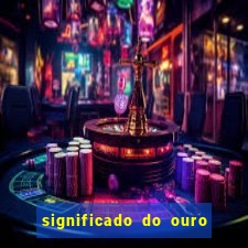 significado do ouro no mundo espiritual