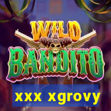 xxx xgrovy