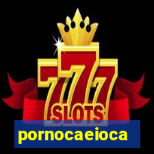 pornocaeioca