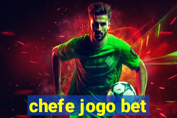 chefe jogo bet