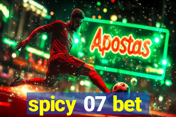 spicy 07 bet