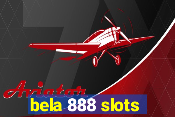 bela 888 slots