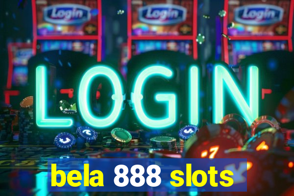 bela 888 slots