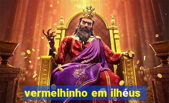 vermelhinho em ilhéus