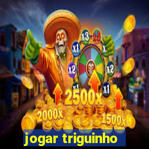 jogar triguinho