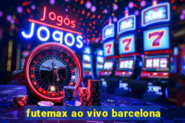 futemax ao vivo barcelona