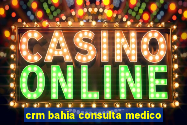crm bahia consulta medico