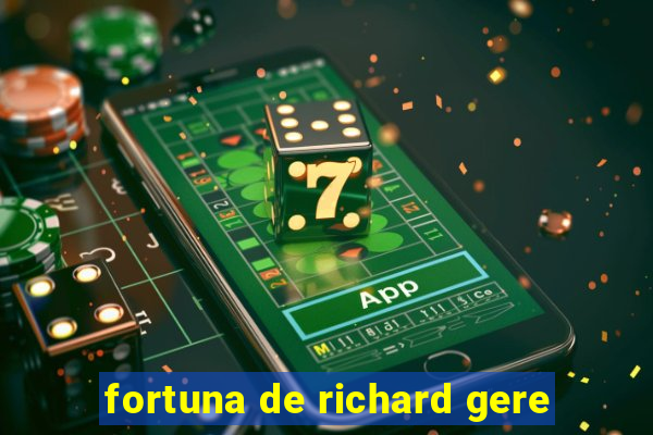 fortuna de richard gere