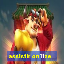 assistir on11ze