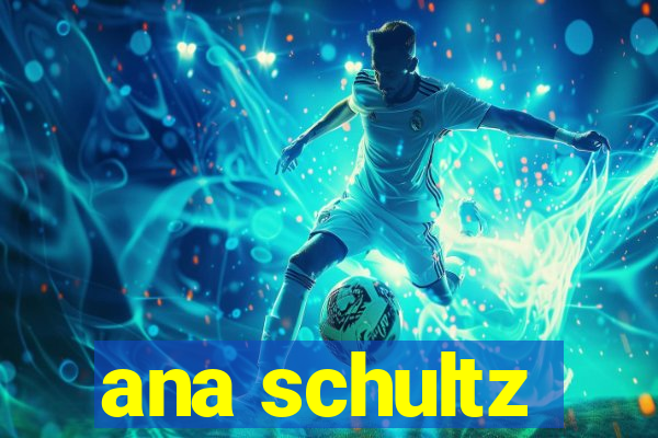 ana schultz