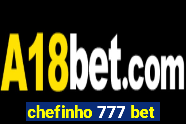 chefinho 777 bet