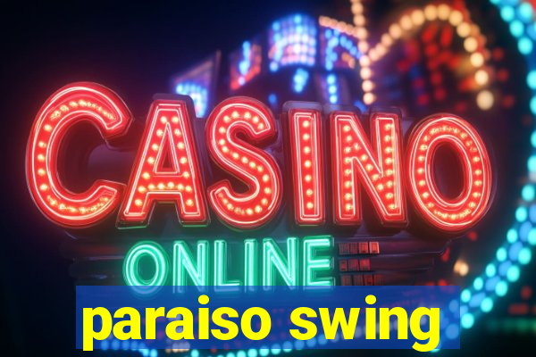paraiso swing