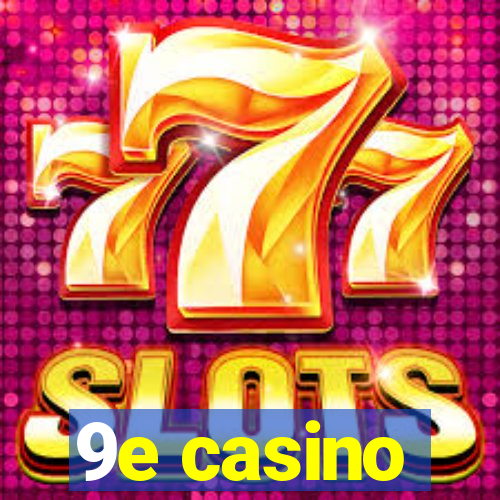 9e casino