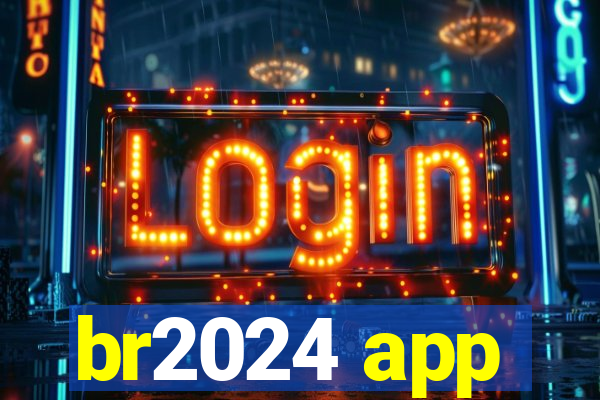 br2024 app